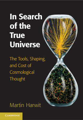 Imagen del vendedor de In Search of the True Universe: The Tools, Shaping, and Cost of Cosmological Thought (Hardback or Cased Book) a la venta por BargainBookStores