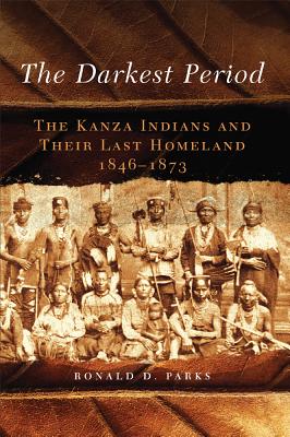 Bild des Verkufers fr The Darkest Period: The Kanza Indians and Their Last Homeland, 1846-1873 (Paperback or Softback) zum Verkauf von BargainBookStores