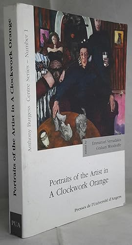 Portraits of the Artist in A Clockwork Orange. Papers and Music from the Anthony Burgess Centre's...