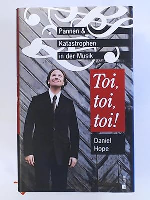 Bild des Verkufers fr Toi, toi, toi!: Pannen und Katastrophen in der Musik zum Verkauf von Leserstrahl  (Preise inkl. MwSt.)