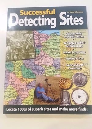 Seller image for Successful Detecting Sites: Locate 1000's of Superb Sites - David Villanueva for sale by The Moffat Bookshop