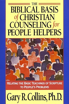 Seller image for The Biblical Basis of Christian Counseling for People Helpers: Relating the Basic Teachings of Scripture to People's Problems (Paperback or Softback) for sale by BargainBookStores