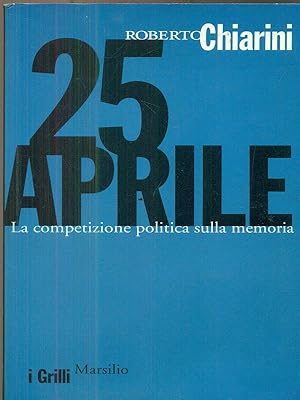 Bild des Verkufers fr 25 Aprile. La competizione politica sulla memoria zum Verkauf von Librodifaccia