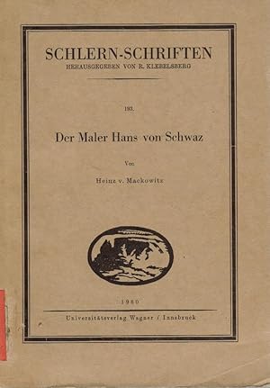 Der Maler Hans von Schwaz / Heinz von Mackowitz; Schlern-Schriften ; 193