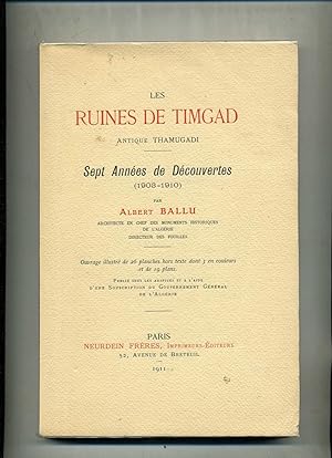 LES RUINES DE TIMGAD Antique THAMUGADI. Sept Années de Découvertes (1903-1910)Ouvrage illustré de...