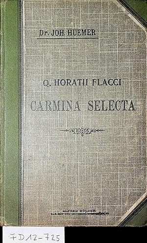 Q. Horatii Flacci carmina selecta für den Schulgebrauch hrsg. von Johann Huemer