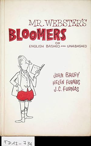 Seller image for Mr. Webster's bloomers; or, English bashed and unabashed by John Bailey and J. C. and Helen Furnas. With misplaced pref., several extraordinary vocabularies, and drawings by John Bailey for sale by ANTIQUARIAT.WIEN Fine Books & Prints