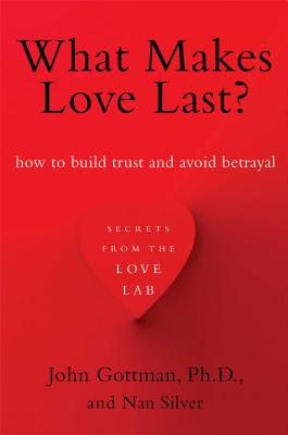 Image du vendeur pour What Makes Love Last?: How to Build Trust and Avoid Betrayal (Paperback or Softback) mis en vente par BargainBookStores