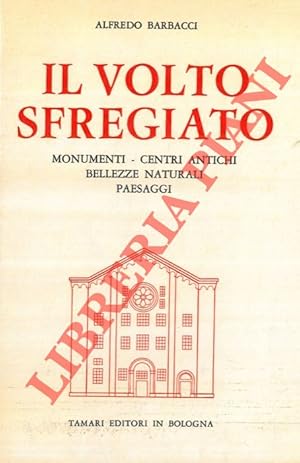 Bild des Verkufers fr Il volto sfregiato. Monumenti. Centri antichi. Bellezze naturali. Paesaggi. zum Verkauf von Libreria Piani