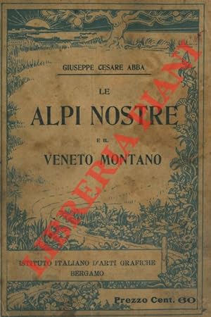 Bild des Verkufers fr Le Alpi nostre e il Veneto montano. zum Verkauf von Libreria Piani