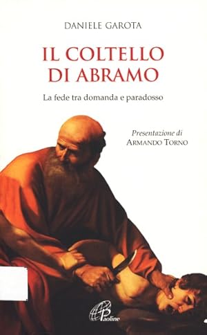 Il coltello di Abramo - La fede tra domanda e paradosso.