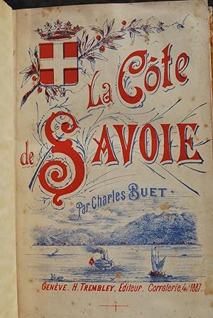 La Côte de Savoie. Guide patriotique des bords du Lac Léman, de Genève à Saint-Gingolph.