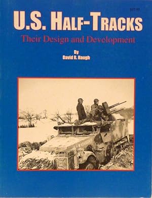 Image du vendeur pour U. S. HALF-TRACKS: THEIR DESIGN AND DEVELOPMENT mis en vente par RON RAMSWICK BOOKS, IOBA