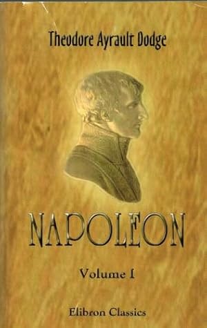 Immagine del venditore per NAPOLEON: A HISTORY OF THE ART OF WAR (VOLUME 1) venduto da Paul Meekins Military & History Books