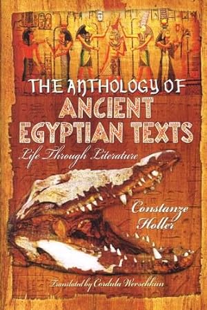 Seller image for AN ANTHOLOGY OF ANCIENT EGYPTIAN TEXTS : LIFE THROUGH LITERATURE for sale by Paul Meekins Military & History Books