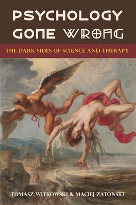 Bild des Verkufers fr Psychology Gone Wrong: The Dark Sides of Science and Therapy (Paperback or Softback) zum Verkauf von BargainBookStores