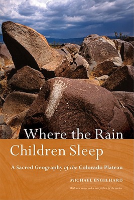Seller image for Where the Rain Children Sleep: A Sacred Geography of the Colorado Plateau (Paperback or Softback) for sale by BargainBookStores