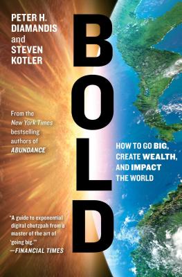 Seller image for Bold: How to Go Big, Create Wealth, and Impact the World (Paperback or Softback) for sale by BargainBookStores