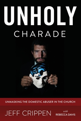 Seller image for Unholy Charade: Unmasking the Domestic Abuser in the Church (Paperback or Softback) for sale by BargainBookStores