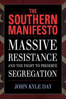 Image du vendeur pour The Southern Manifesto: Massive Resistance and the Fight to Preserve Segregation (Paperback or Softback) mis en vente par BargainBookStores