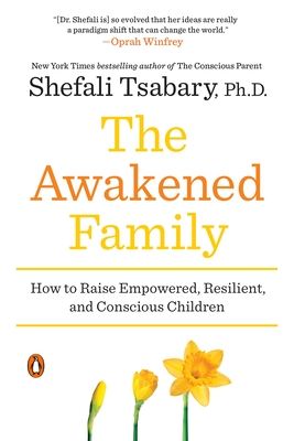 Imagen del vendedor de The Awakened Family: How to Raise Empowered, Resilient, and Conscious Children (Paperback or Softback) a la venta por BargainBookStores