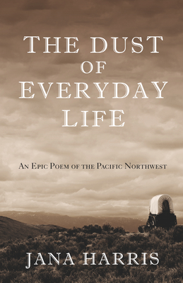 Seller image for The Dust of Everyday Life: An Epic Poem of the Pacific Northwest (Paperback or Softback) for sale by BargainBookStores