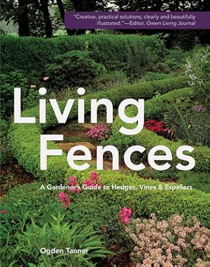 Imagen del vendedor de Living Fences: A Gardener's Guide to Hedges, Vines & Espaliers (Hardback or Cased Book) a la venta por BargainBookStores