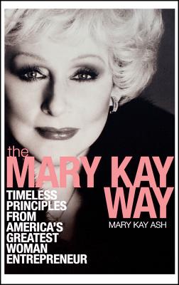 Seller image for The Mary Kay Way: Timeless Principles from America's Greatest Woman Entrepreneur (Hardback or Cased Book) for sale by BargainBookStores