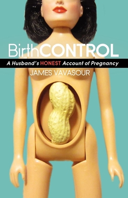 Seller image for Birth Control: A Husband's Honest Account of Pregnancy (Paperback or Softback) for sale by BargainBookStores
