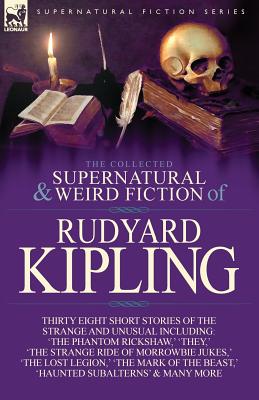 Image du vendeur pour The Collected Supernatural and Weird Fiction of Rudyard Kipling: Thirty-Eight Short Stories of the Strange and Unusual (Paperback or Softback) mis en vente par BargainBookStores