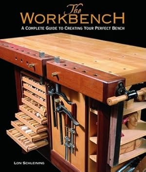 Imagen del vendedor de The Workbench: A Complete Guide to Creating Your Perfect Bench (Hardback or Cased Book) a la venta por BargainBookStores