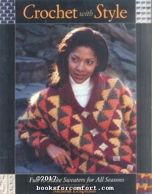 Seller image for Crochet with Style: Fun-to-Make Sweaters for All Seasons for sale by booksforcomfort