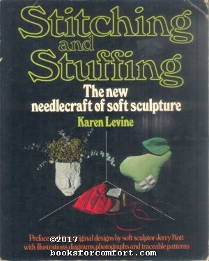 Immagine del venditore per Stitching and Stuffing The new needlecraft of soft sculpture venduto da booksforcomfort