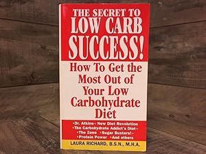 Seller image for The Secret To Low Carb Success!: How to Get the Most Out of Your Low Carbohydrate Diet for sale by Archives Books inc.