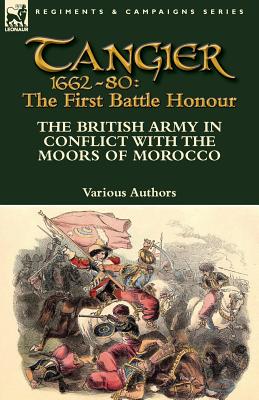 Seller image for Tangier 1662-80: The First Battle Honour-The British Army in Conflict with the Moors of Morocco (Paperback or Softback) for sale by BargainBookStores