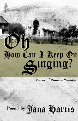 Bild des Verkufers fr Oh How Can I Keep on Singing?: Voices of Pioneer Women (Paperback or Softback) zum Verkauf von BargainBookStores