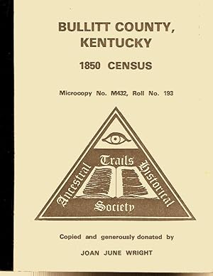 Immagine del venditore per BULLITT COUNTY, KENTUCKY 1850 CENSUS. MICROCOPY NO. M432, ROLL NO. 193. venduto da Legacy Books