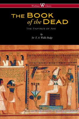 Seller image for The Egyptian Book of the Dead: The Papyrus of Ani in the British Museum (Wisehouse Classics Edition) (Paperback or Softback) for sale by BargainBookStores