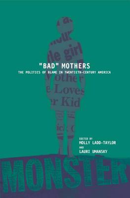 Seller image for Bad Mothers: The Politics of Blame in Twentieth-Century America (Paperback or Softback) for sale by BargainBookStores