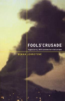 Imagen del vendedor de Fool's Crusade: Yugoslavia, NATO, and Western Delusions (Paperback or Softback) a la venta por BargainBookStores