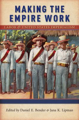 Immagine del venditore per Making the Empire Work: Labor and United States Imperialism (Paperback or Softback) venduto da BargainBookStores