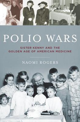 Seller image for Polio Wars: Sister Elizabeth Kenny and the Golden Age of American Medicine (Hardback or Cased Book) for sale by BargainBookStores