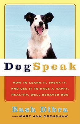 Seller image for Dogspeak: How to Learn It, Speak It, and Use It to Have a Happy, Healthy, Well-Behaved Dog (Paperback or Softback) for sale by BargainBookStores