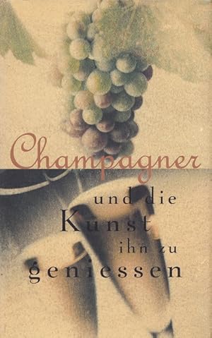 Imagen del vendedor de Champagner und die Kunst, ihn zu geniessen. a la venta por Versandantiquariat Nussbaum