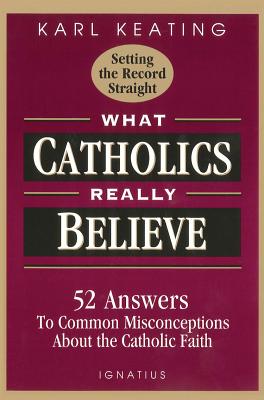 Imagen del vendedor de What Catholics Really Believe: Answers to Common Misconceptions about the Faith (Paperback or Softback) a la venta por BargainBookStores