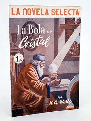 LA NOVELA SELECTA 9. LA BOLA DE CRISTAL (H.G. Wells) La Novela Selecta, 1930