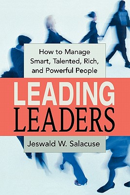 Imagen del vendedor de Leading Leaders: How to Manage Smart, Talented, Rich, and Powerful People (Paperback or Softback) a la venta por BargainBookStores