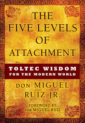 Imagen del vendedor de The Five Levels of Attachment: Toltec Wisdom for the Modern World (Paperback or Softback) a la venta por BargainBookStores