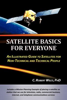 Image du vendeur pour Satellite Basics for Everyone: An Illustrated Guide to Satellites for Non-Technical and Technical People (Paperback or Softback) mis en vente par BargainBookStores