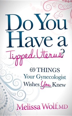 Seller image for Do You Have a Tipped Uterus?: 69 Things Your Gynecologist Wishes You Knew (Paperback or Softback) for sale by BargainBookStores